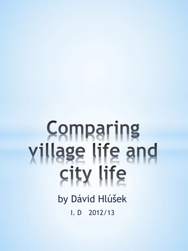 Comparing village life and city life