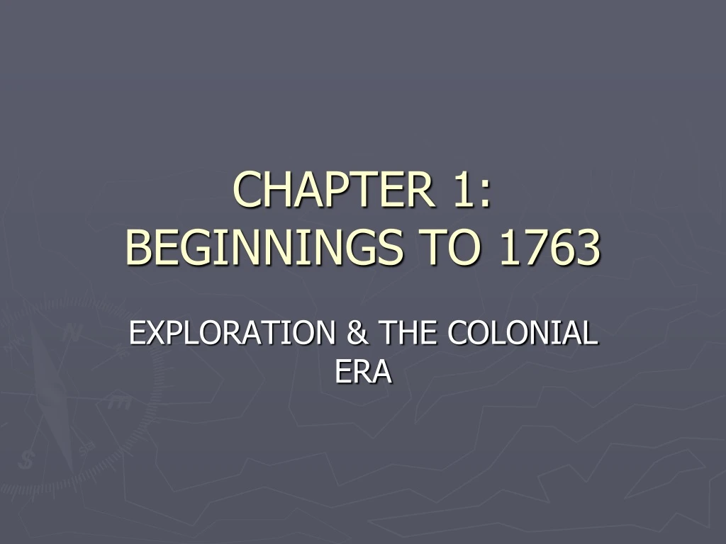 chapter 1 beginnings to 1763