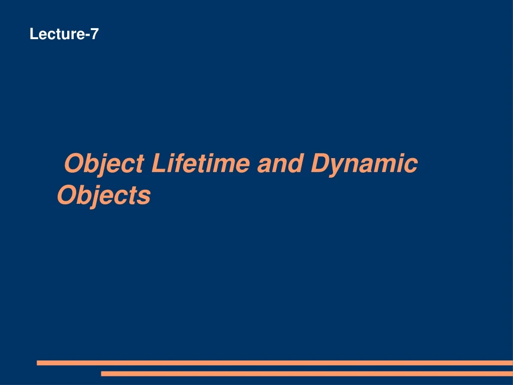 object lifetime and dynamic objects