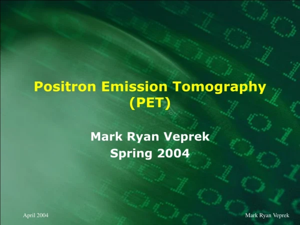 Positron Emission Tomography (PET)