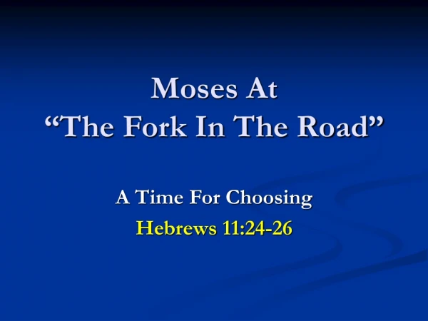 Moses At “The Fork In The Road”