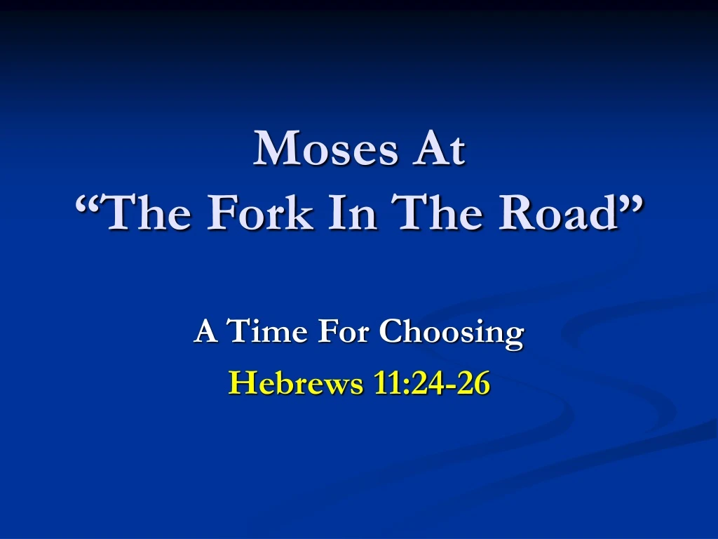 moses at the fork in the road