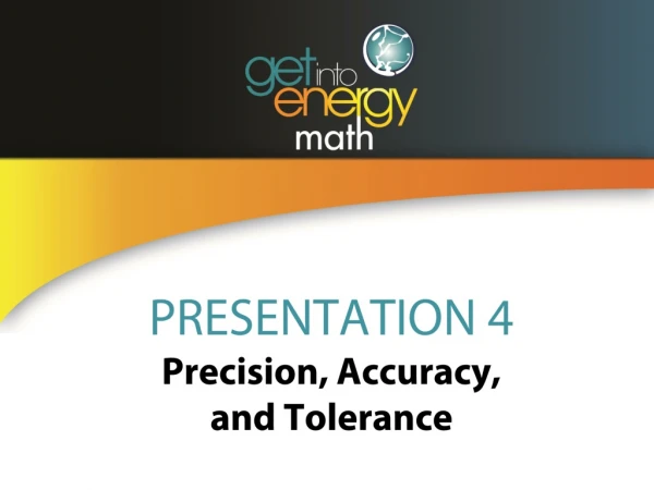 PRESENTATION 4 Precision, Accuracy, and Tolerance