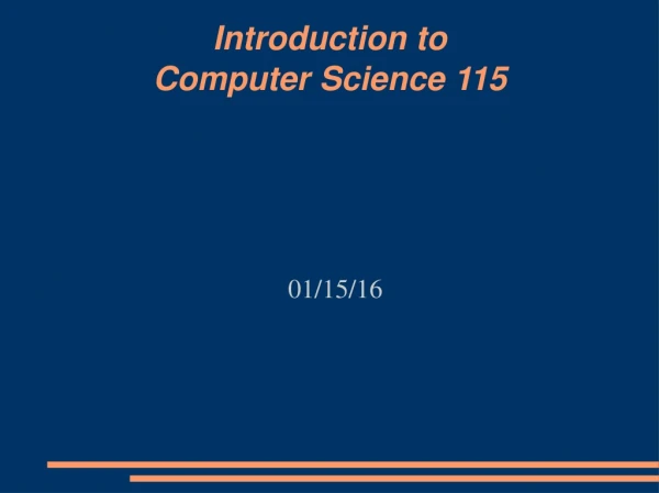 Introduction to Computer Science 115