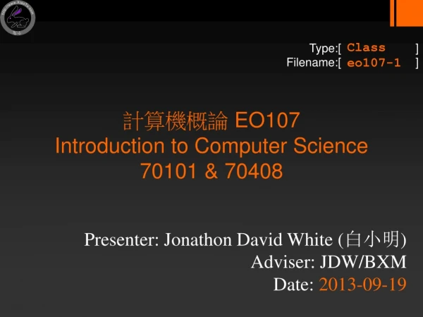 計算機概論 EO107 Introduction to Computer Science 70101 &amp; 70408