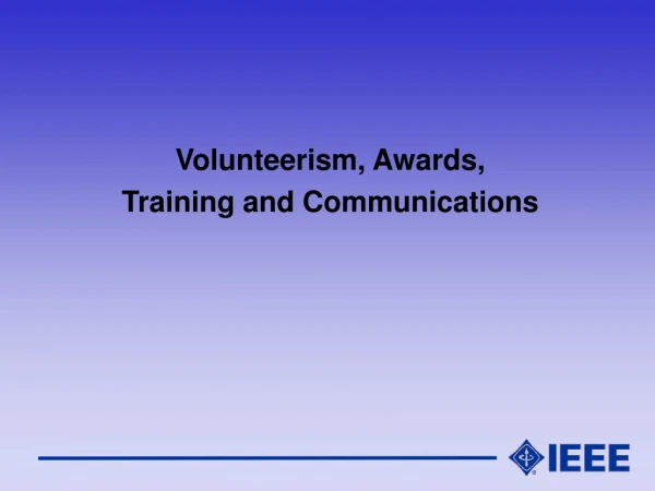 Volunteerism, Awards, Training and Communications