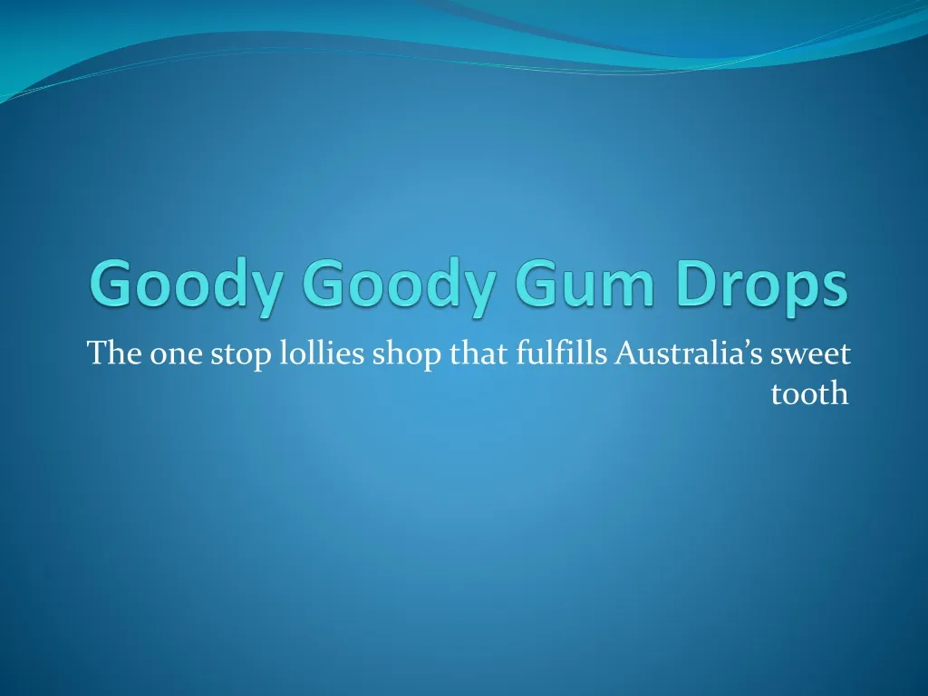 goody goody gum drops