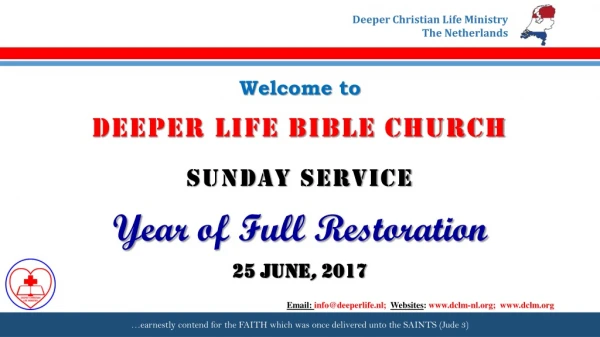Welcome to DEEPER LIFE BIBLE CHURCH SUNDAY SERVICE Year of Full Restoration 25 JUNE , 2017