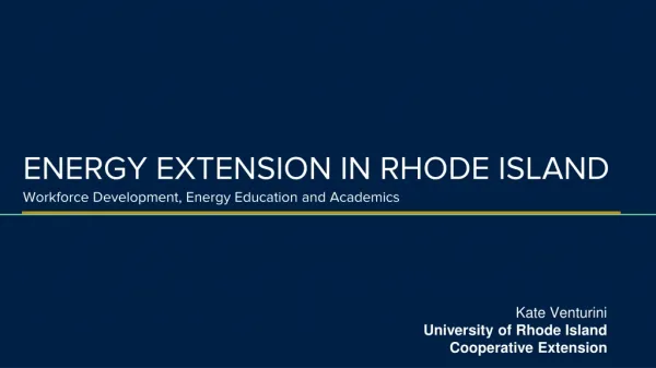ENERGY EXTENSION IN RHODE ISLAND Workforce Development, Energy Education and Academics