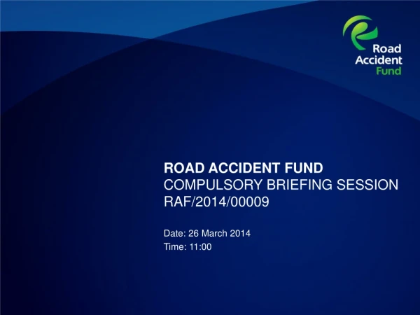 ROAD ACCIDENT FUND COMPULSORY BRIEFING SESSION RAF/2014/00009