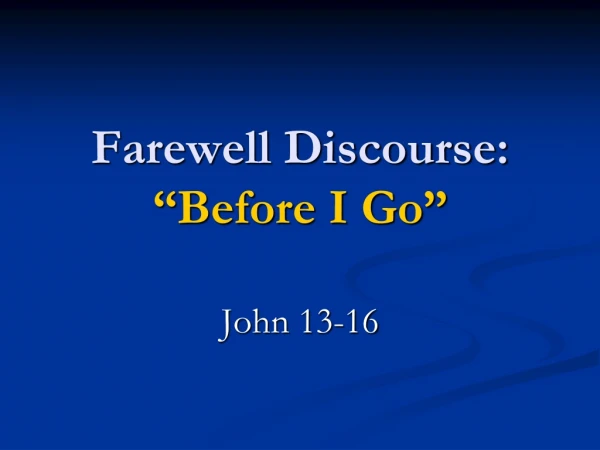 Farewell Discourse: “Before I Go”