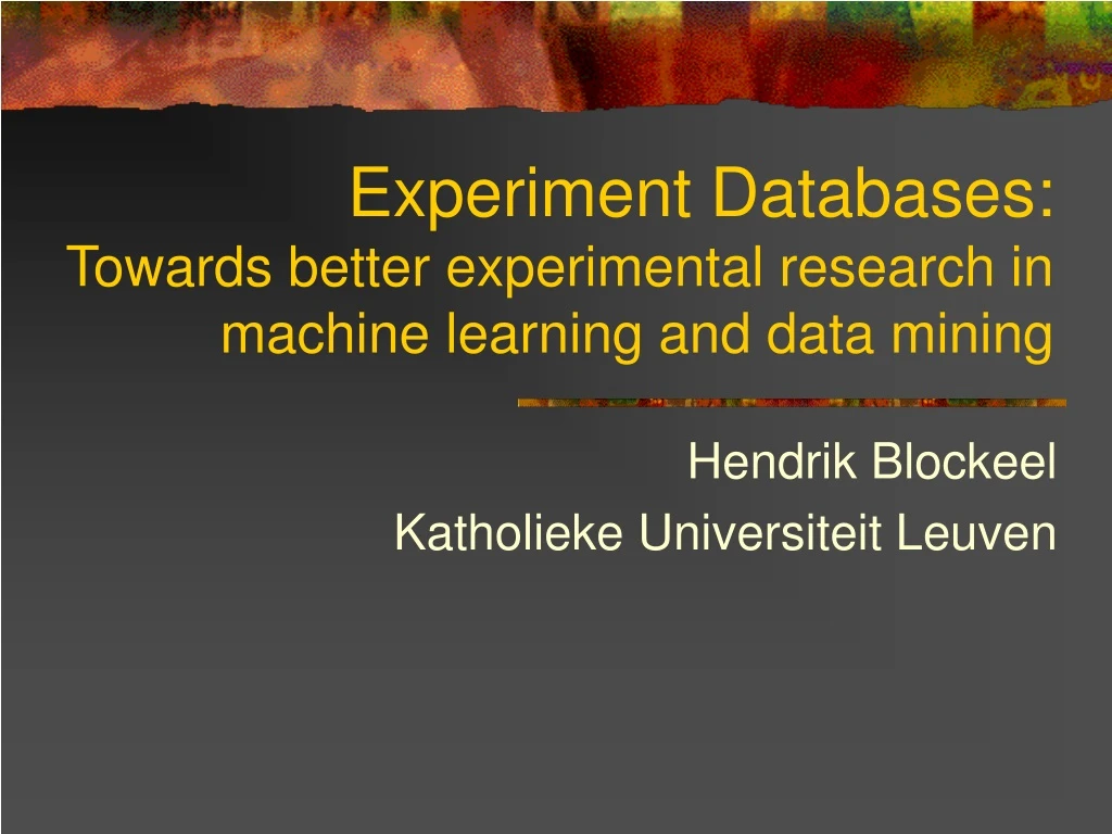 experiment databases towards better experimental research in machine learning and data mining