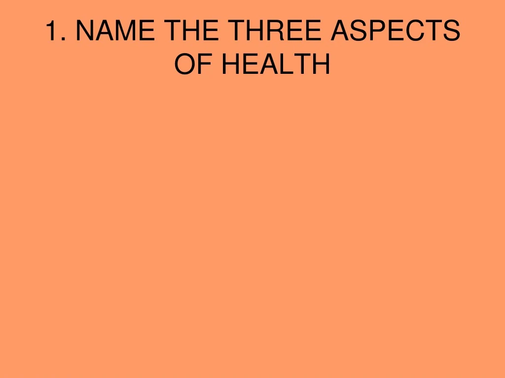 1 name the three aspects of health