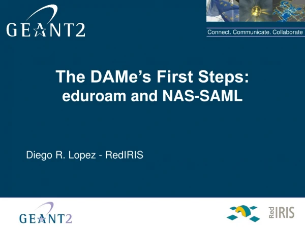 The DAMe’s First Steps: eduroam and NAS-SAML