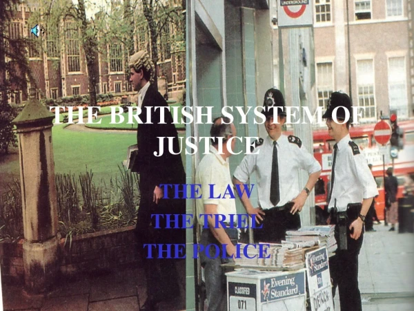 THE BRITISH SYSTEM OF JUSTICE