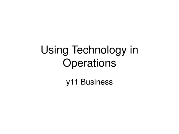 Using Technology in Operations