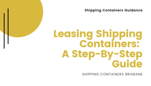Leasing Shipping Containers: A Step-By-Step Guide