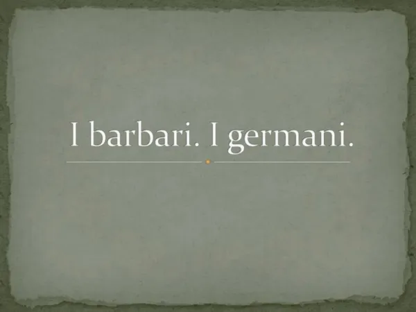 I barbari. I germani.