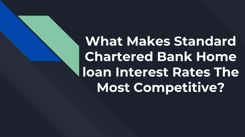 what makes standard chartered bank home loan interest rates the most competitive