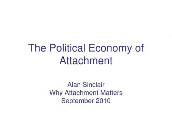 The Political Economy of Attachment