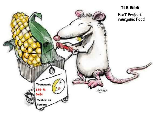 T.L.B. Work EsaT Project: Transgenic Food