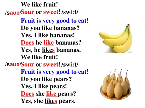 We like fruit! Sour or sweet !