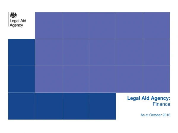 Legal Aid Agency: Finance As at October 2016