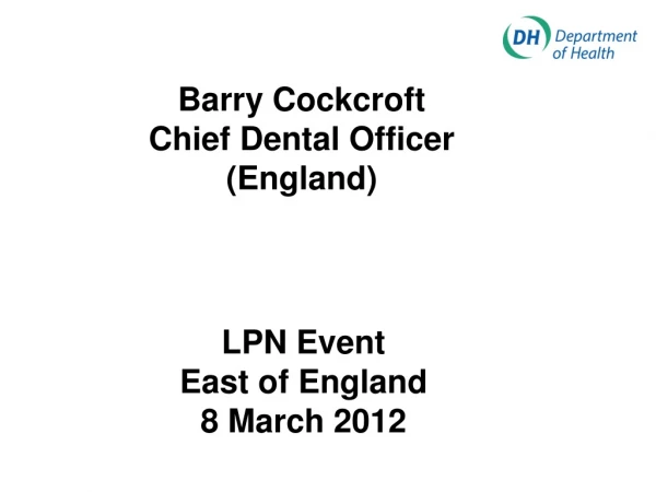 Barry Cockcroft Chief Dental Officer (England)
