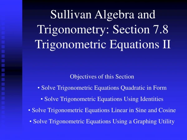 Sullivan Algebra and Trigonometry: Section 7.8 Trigonometric Equations II