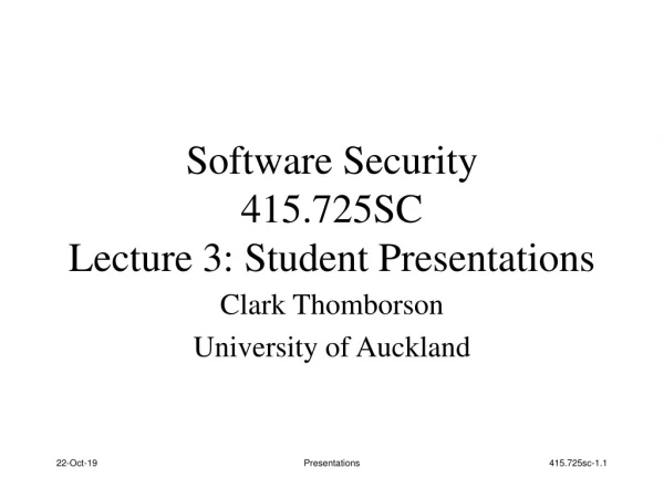 Software Security 415.725SC Lecture 3: Student Presentations