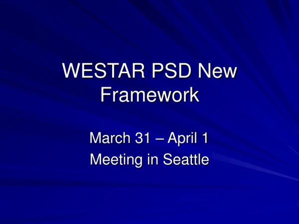 WESTAR PSD New Framework