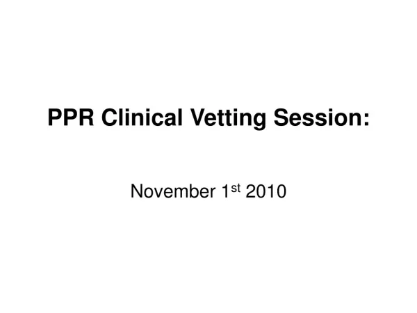 PPR Clinical Vetting Session:
