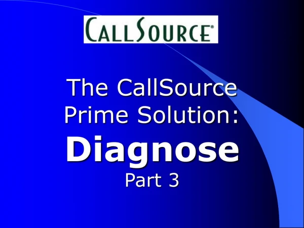 The CallSource Prime Solution: Diagnose Part 3
