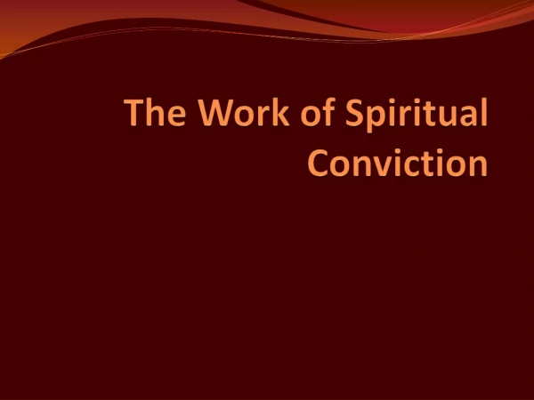 The Work of Spiritual Conviction