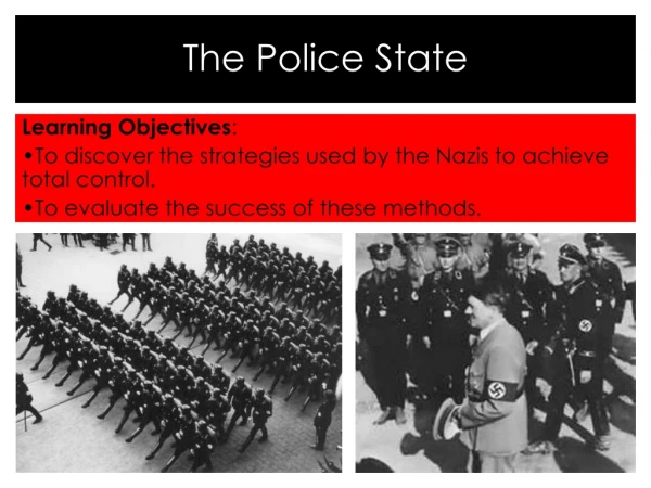Learning Objectives : To discover the strategies used by the Nazis to achieve total control.