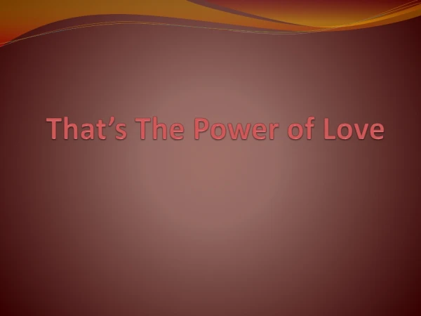 That’s The Power of Love