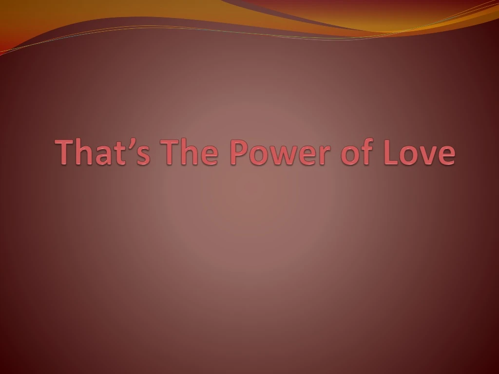 that s the power of love