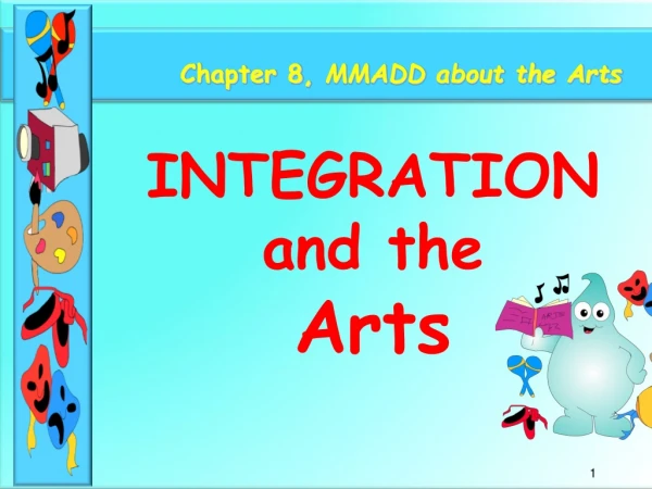 Chapter 8, MMADD about the Arts