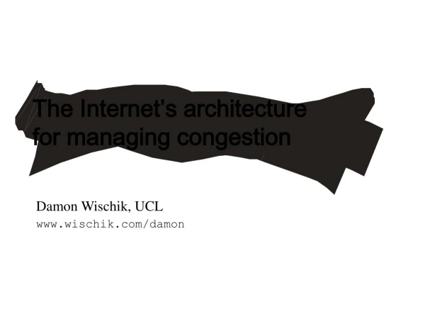 The Internet’s architecture for managing congestion