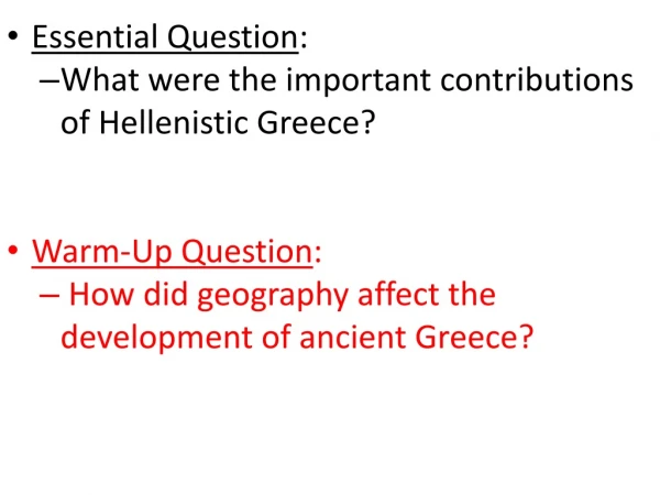 Essential Question : What were the important contributions of Hellenistic Greece?