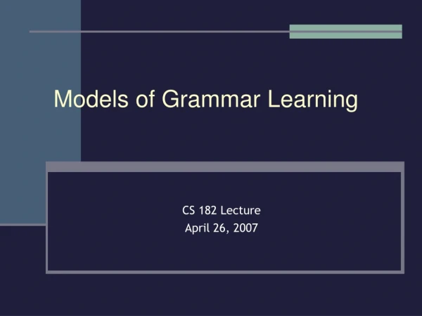 Models of Grammar Learning