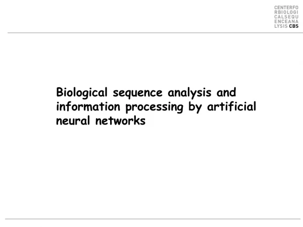 Biological sequence analysis and information processing by artificial neural networks