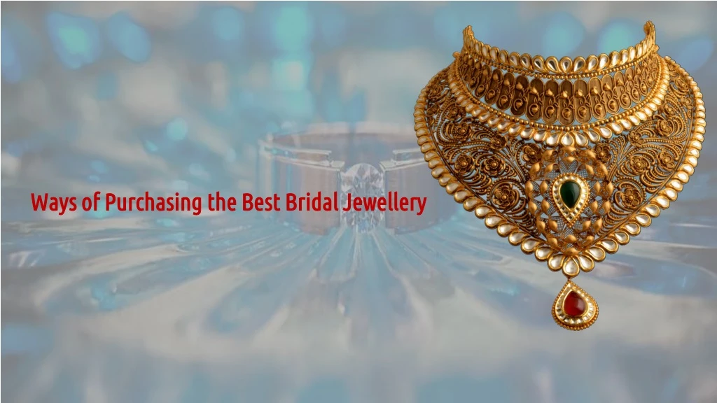 ways of purchasing the best bridal jewellery