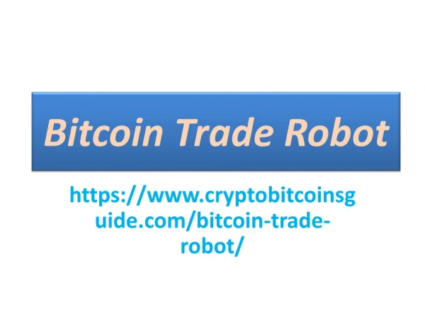Bitcoin Trade Robot Achievement - Everyone can Buy or Sell .