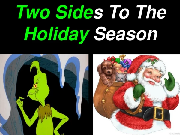 Two Side s To The Holiday Season