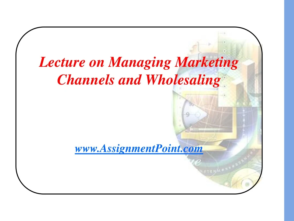 lecture on managing marketing channels