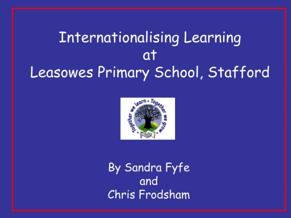 Internationalising Learning at Leasowes Primary School, Stafford