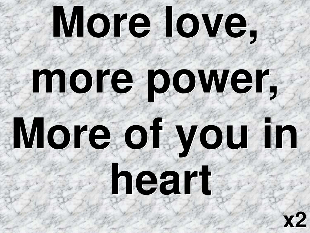 more love more power more of you in heart x2