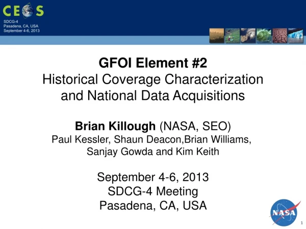 Brian Killough (NASA, SEO) Paul Kessler, Shaun Deacon,Brian Williams, Sanjay Gowda and Kim Keith