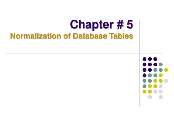 Chapter # 5 Normalization of Database Tables